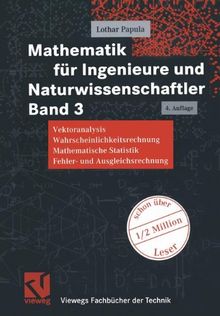 Mathematik für Ingenieure und Naturwissenschaftler Band 3. Vektoranalysis, Wahrscheinlichkeitsrechnung, Mathematische Statistik, Fehler- und Ausgleichsrechnung (Viewegs Fachbücher der Technik)