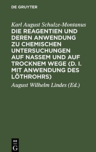 Die Reagentien und deren Anwendung zu chemischen Untersuchungen auf nassem und auf trocknem Wege (d. i. mit Anwendung des Löthrohrs)
