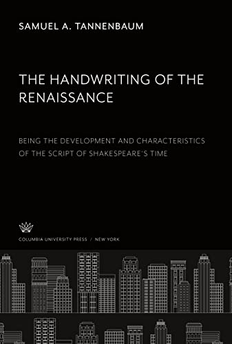 The Handwriting of the Renaissance: Being the Development and Characteristics of the Script of Shakspere¿S Time
