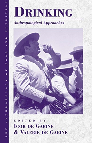 Drinking: Anthropological Approaches (Anthropology of Food & Nutrition)