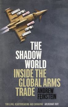 The Shadow World: Inside the Global Arms Trade