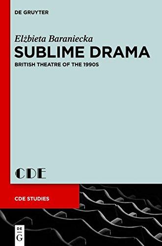 Sublime Drama: British Theatre of the 1990s (Contemporary Drama in English Studies, Band 23)