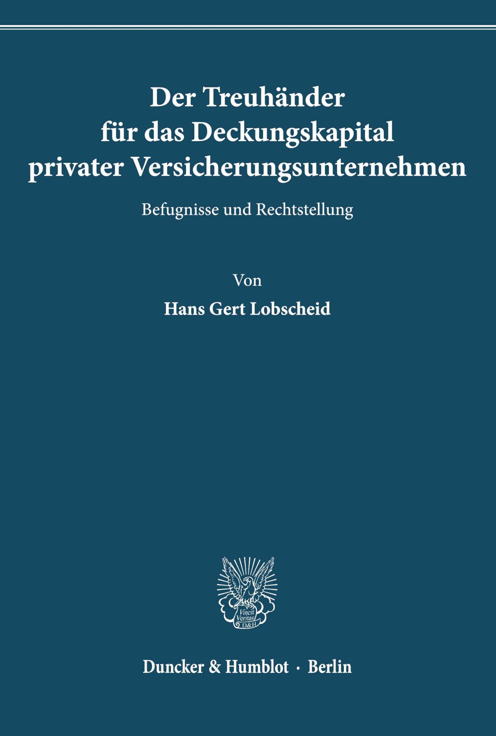 Der Treuhänder für das Deckungskapital privater Versicherungsunternehmen.: Befugnisse und Rechtstellung.