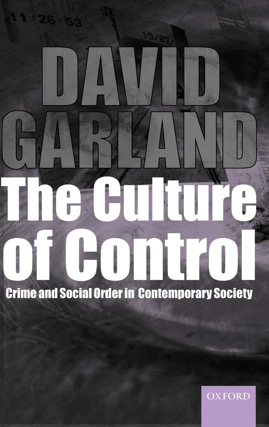The Culture of Control @Crime and Social Order in Contemporary Society' (Clarendon Studies in Criminology)