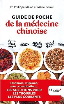 Guide de poche de la médecine chinoise : les solutions pour les troubles les plus courants : insomnie, migraine, toux, constipation...