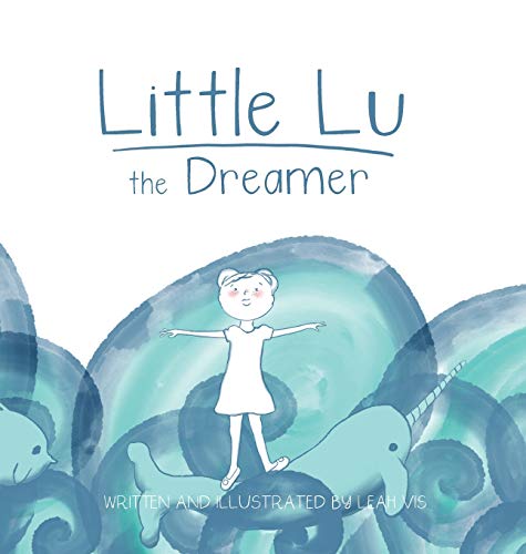Little Lu the Dreamer: A Children's Book about Imagination and Dreams (Creative Kids, Band 1)