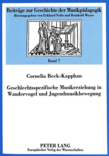 Geschlechtsspezifische Musikerziehung in Wandervogel und Jugendmusikbewegung (Beiträge zur Geschichte der Musikpädagogik)