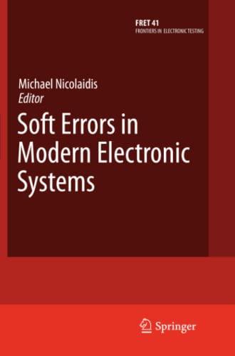 Soft Errors in Modern Electronic Systems (Frontiers in Electronic Testing, Band 41)