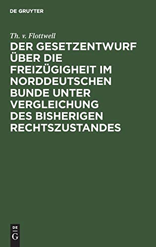 Der Gesetzentwurf über die Freizügigheit im Norddeutschen Bunde unter Vergleichung des bisherigen Rechtszustandes