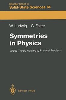 Symmetries in Physics: Group Theory Applied to Physical Problems (Springer Series in Solid-State Sciences (64), Band 64)