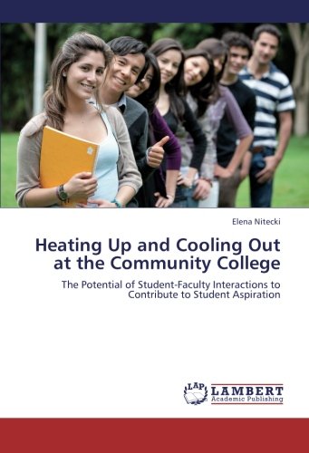 Heating Up and Cooling Out at the Community College: The Potential of Student-Faculty Interactions to Contribute to Student Aspiration