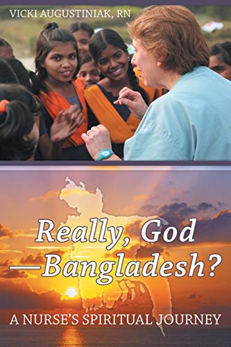 Really, GodBangladesh?: A Nurses Spiritual Journey