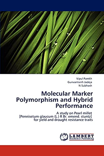 Molecular Marker Polymorphism and Hybrid Performance: A study on Pearl millet [Pennisetum glaucum (L.) R Br. emend. stuntz] for yield and drought resistance traits