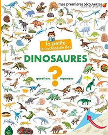 La petite encyclopédie des dinosaures : questions-réponses