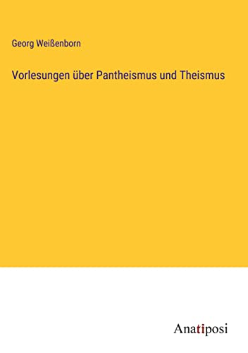 Vorlesungen über Pantheismus und Theismus