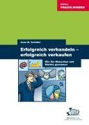 Erfolgreich verhandeln - Erfolgreich verkaufen: Wie Sie Menschen und Märkte gewinnen