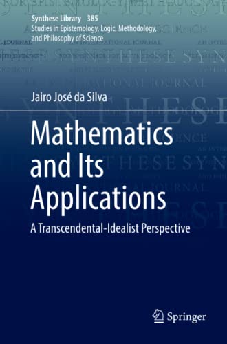 Mathematics and Its Applications: A Transcendental-Idealist Perspective (Synthese Library, Band 385)