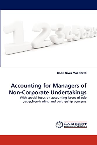 Accounting for Managers of Non-Corporate Undertakings: With special focus on accounting issues of sole trader,Non-trading and partnership concerns