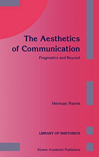 The Aesthetics of Communication: Pragmatics and Beyond (Library of Rhetorics, 2, Band 2)