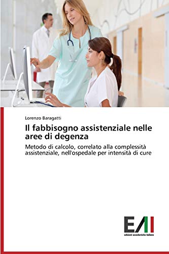 Il fabbisogno assistenziale nelle aree di degenza: Metodo di calcolo, correlato alla complessità assistenziale, nell'ospedale per intensità di cure