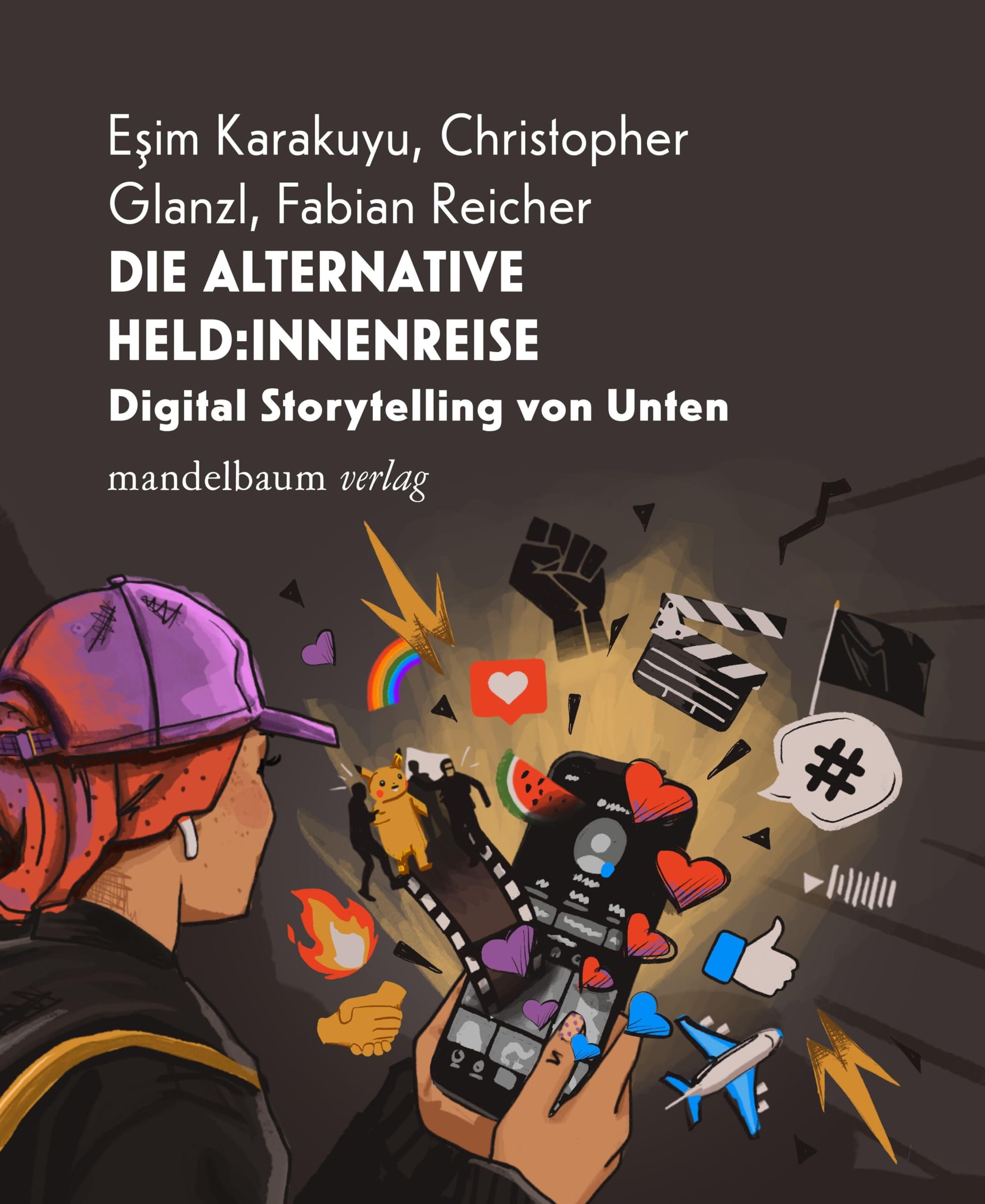 Die alternative Held:innenreise: Digital Storytelling von Unten: Mit Digital Storytelling zu einer progressiven Erzählung