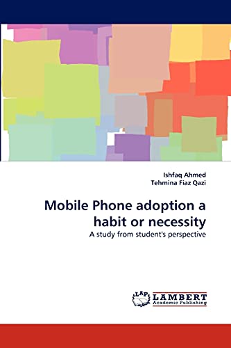 Mobile Phone adoption a habit or necessity: A study from student's perspective