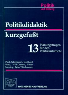 Politikdidaktik kurzgefaßt. 13 Planungsfragen für den Politikunterricht