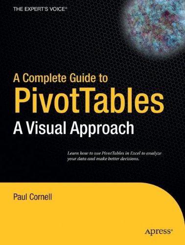 Paul Cornell A Complete Guide To PivotTables, A Visual Approach (Expert's Voice)