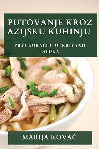 Putovanje Kroz Azijsku Kuhinju: Prvi koraci u Otkrivanju Istoka