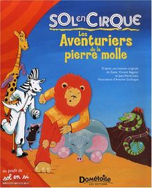 Sol en cirque, les aventuriers de la pierre molle : d'après une histoire originale de Zazie, Vincent Baguian, et Jean-Marie Leau