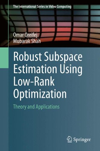Robust Subspace Estimation Using Low-Rank Optimization: Theory and Applications (The International Series in Video Computing, Band 12)