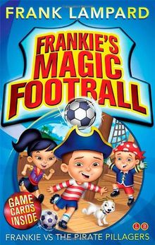 Frankie vs the Pirate Pillagers (Frankie's Magic Football)