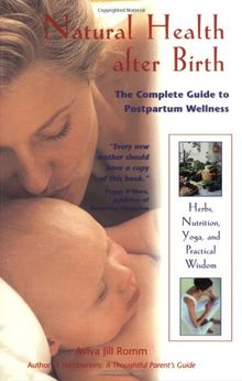 Natural Health After Birth: The Complete Guide to Postpartum Wellness