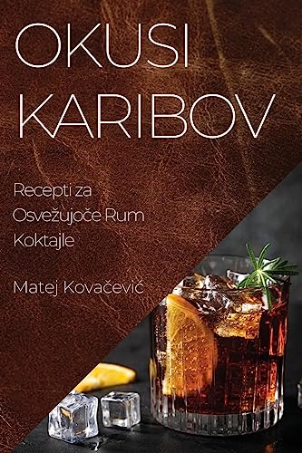 Okusi Karibov: Recepti za Osve¿ujo¿e Rum Koktajle