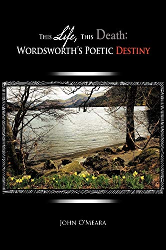 This Life, This Death: Wordsworth's Poetic Destiny