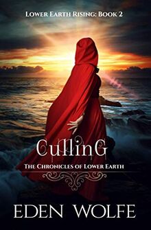 Culling: A Dystopian Thriller in the Post-Apocalyptic World of Lower Earth (The Queens of Lower Earth, Band 2)