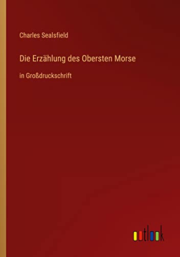 Die Erzählung des Obersten Morse: in Großdruckschrift