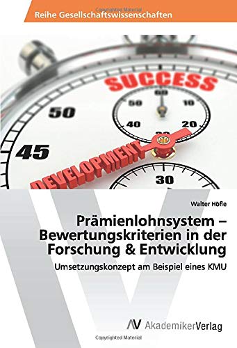 Prämienlohnsystem – Bewertungskriterien in der Forschung & Entwicklung: Umsetzungskonzept am Beispiel eines KMU