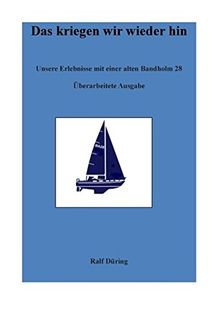 Das kriegen wir wieder hin: Unsere Erlebnisse mit einer alten Bandholm 28