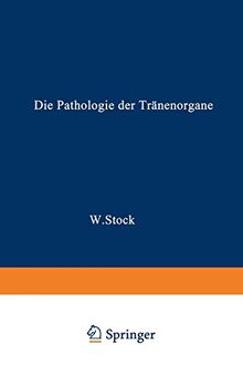 Die Pathologie der Tränenorgane (Handbuch der Gesamten Augenheilkunde, 9. Bd., 3. Abt., Kapitel 15)