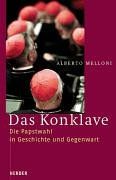 Das Konklave. Die Papstwahl in Geschichte und Gegenwart