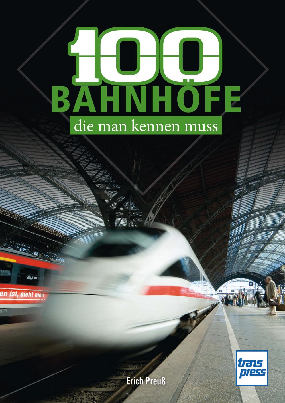 100 deutsche Bahnhöfe, die man kennen muss: markante und beliebte Bahnhöfe in Deutschland - Von Westerland bis Zugspitzplatt: Das Geschenkbuch für Eisenbahn-Fans