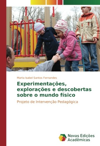 Experimentações, explorações e descobertas sobre o mundo físico: Projeto de Intervenção Pedagógica