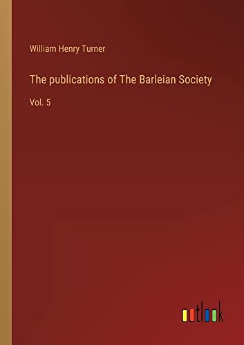The publications of The Barleian Society: Vol. 5