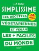 Les recettes végétariennes et vegan les + faciles du monde : 100 recettes inédites
