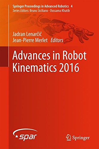 Advances in Robot Kinematics 2016 (Springer Proceedings in Advanced Robotics)