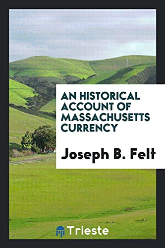 An historical account of Massachusetts currency