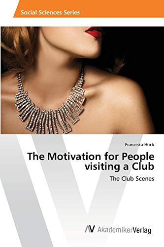 The Motivation for People visiting a Club: The Club Scenes