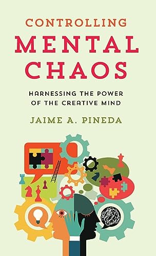 Controlling Mental Chaos: Harnessing the Power of the Creative Mind