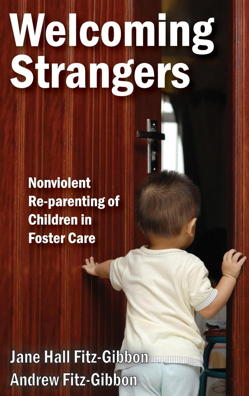 Welcoming Strangers: Nonviolent Re-Parenting of Children in Foster Care